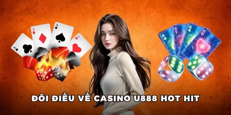 Đôi điều về Casino U888 hấp dẫn