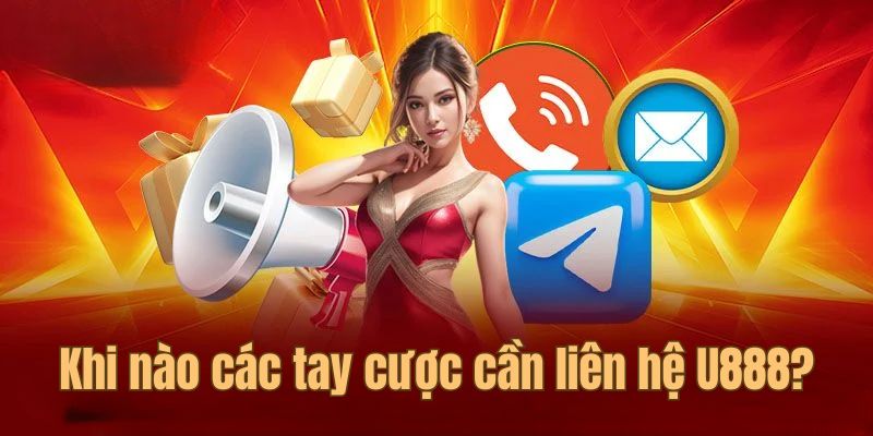 Những trường hợp mà hội viên có thể liên hệ U888