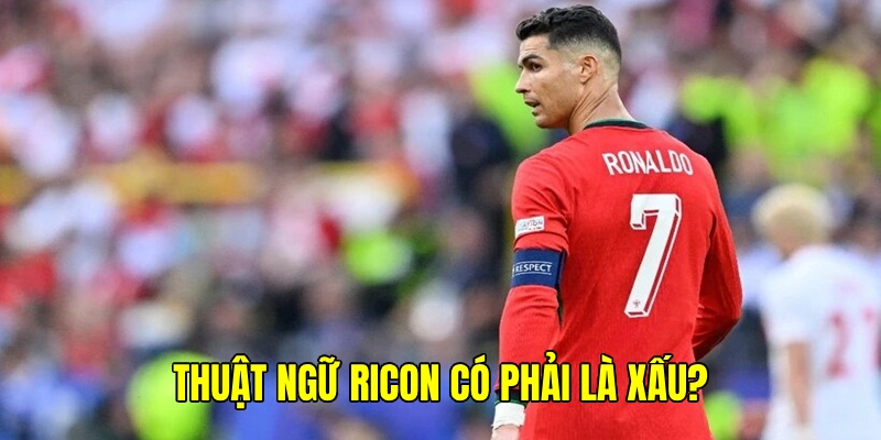 Tên gọi Ricon thực chất chứng minh bạn là fan chân chính