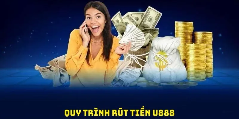 Quy trình rút tiền U888 dù đơn giản nhưng được bảo mật rất cao