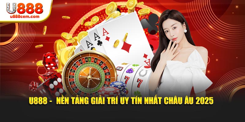 Giới thiệu sơ lược tổng quan về nhà cái uy tín nhất châu Âu